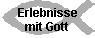 Erlebnisse
mit Gott